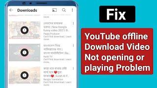 YouTube Offline Download Video Not opening or Playing Problem.Fix YouTube Offline download Video Bug