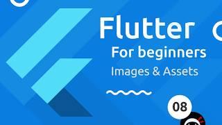 Flutter Tutorial for Beginners #8 - Images & Assets
