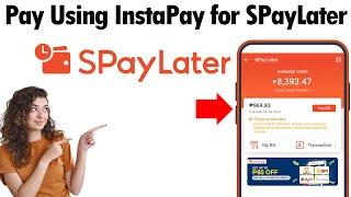 How To Pay Using InstaPay for SPayLater (2025)