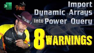 NEW FEATURE! Import Dynamic Arrays into Power Query + 8 Warnings