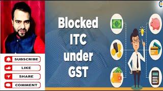 GST ITC (Input Tax Credit) & Blocked Credit