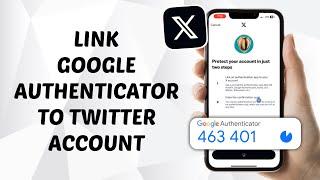 How to Link Google Authenticator to Twitter (X) Account - Quick and Easy Guide