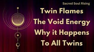 Twin Flames  Why Do All Twin Flames go through the Void Energy & What Does it Mean ‼️