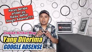 Jumlah artikel blog yang diterima Google Adsense [Pengalaman mendaftar Blog ke Google Adsense]