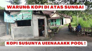 WARUNG KOPI BU SUKARTI  DI ATAS SUNGAI SUASANA DESA YANG ASRI