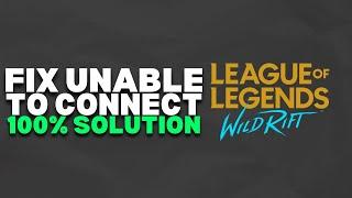 How To Fix Unable To Connect To Server Error on LoL Wild Rift | 2023 Easy