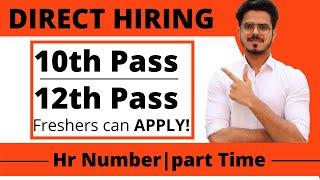10th Pass Or 12th Pass| Direct Hiring| Freshers | Part time jobs  2021 | Latest jobs
