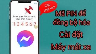 Cách khắc phục Nhập mã PIN để đồng bộ hóa lịch sử trò chuyện của bạn trên Messenger 2024 | cách