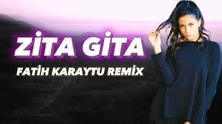 Zita Gita - Fatih Karaytu Remix (Yeni 2023)