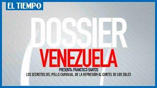 Los Secretos del Pollo Carvajal, del cartel de los soles l Capítulo 5 l Dossier Venezuela