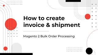 Magento 2 Manage Bulk Order | How to create invoice and shipment!