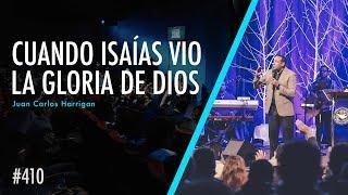 #410 Cuando Isaías vio la Gloria de Dios - Pastor Juan Carlos Harrigan