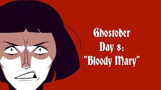 Ghostober Day 8: "Bloody Mary" || Animatic