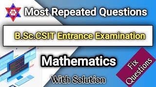 B.SC CSIT Entrance Most Important & Repeated Past Questions - Mathematics! CSIT Entrance Preparation