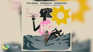 Tyga Bankz, Tranquillo and Tkcreedlion - HG [Feat. Mr JazziQ and 2.0 Worldwide] (Official Audio)