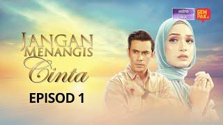 [EPISOD PENUH] JANGAN MENANGIS CINTA  - Sebuah karya Siti Rosmizah | EP1