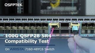 100G QSFP28 SR4 Compatibility Test on Arista 7160-48YC6 Network Switch | QSFPTEK