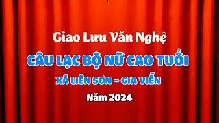 Giao Lưu Văn Nghệ CLB Nữ Cao Tuổi Xã Liên Sơn--  Gia Viễn -  Ninh Bình ( Phần 1 )