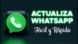 Como Actualizar WHATSAPP Fácil y Rápido!