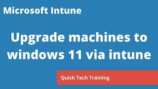 Microsoft Intune   Upgrade machines to windows 11 via intune