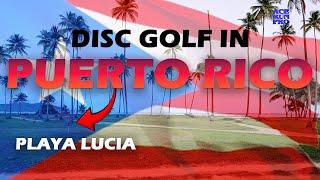 ARP | Playa Lucia DG Course | We play DG in Puerto Rico | This is paradise!