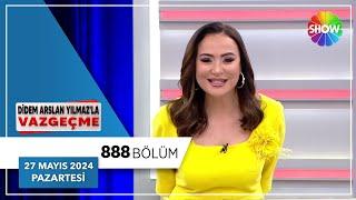 Didem Arslan Yılmaz'la Vazgeçme 888. Bölüm | 27 Mayıs 2024