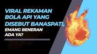 Mengenal Banaspati Sosok Mengerikan yang Mirip Bola Api