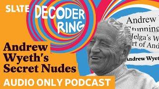 Andrew Wyeth's Secret Nudes (Encore) | Decoder Ring