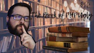 311: The Book of PHPUgly