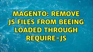 Magento: Remove JS files from beeing loaded through require-js