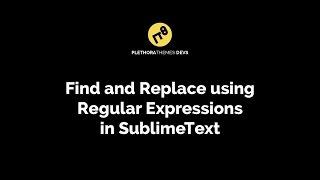 Find and Replace using Regular Expressions in SublimeText