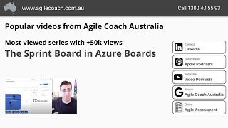 Using the Sprint Board in Azure Dev Ops (www.agilecoach.com.au)