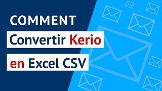 Comment convertir Kerio au format Excel CSV |Kerio en CSV Convertisseur- Email dans un fichier Excel