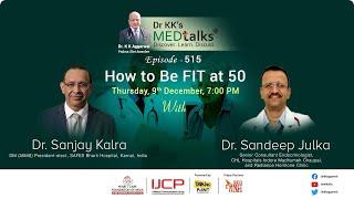 Dr KK's Medtalks on How to be FIT at 50 with Dr Sanjay Kalra and Dr Sandeep Julka