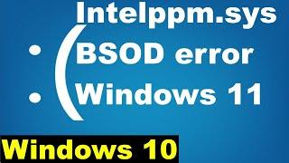 Intelppm.sys BSOD error in Windows 10 / 11 Fix