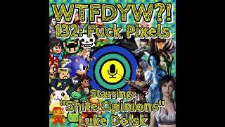 132: Fuck Pixels