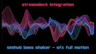 full Streamdeck controll - simhub bass shaker - SFX full motion