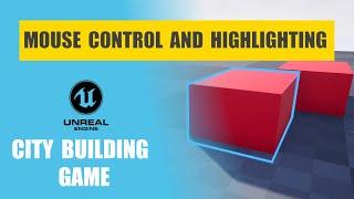 Unreal Engine City Building Game - Mouse Cursor, Click Object In-World and Highlight Material - EP 3
