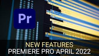 New Features in Premiere Pro APRIL 2022