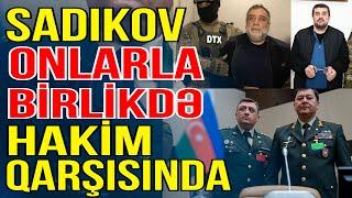 Sadıkov Arutyunyanla birlikdə hakim qarşısına çıxarılacaq - Xəbəriniz Var? - Media Turk TV