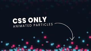 CSS Only Animated Background Particles Effects | Html CSS Animation