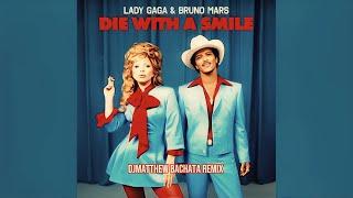 Lady Gaga, Bruno Mars - Die With A Smile (DJMatthew Bachata Remix)