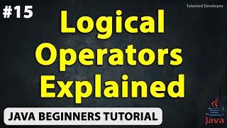 Java Logical Operator Explained | Chapter-15 | Java Tutorial For Beginners