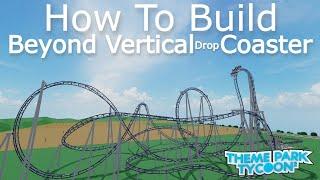 Beyond-Vertical Drop Coaster | How To Build | Theme Park Tycoon 2