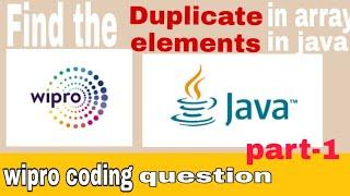 Finding Duplicate elements in array in java | Wipro coding question| nlth coding question 2021