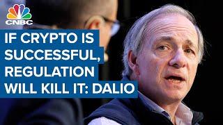 Ray Dalio: If crypto is successful, regulation will kill it