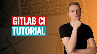 Gitlab CI Yml File Tutorial - Learn How to Configure It