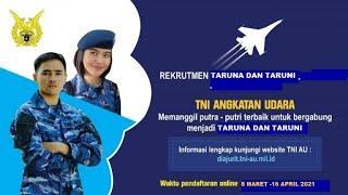 TERBARU. Pendaftaran TNI AU 2021  |Taruna dan Taruni| 9 Maret - 16 April 2021