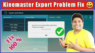 An error Occurred while exporting please try again , kinemaster video exporting error problem Solve