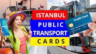 Istanbul Public Transport Cards (Credit Card, Istanbulkart, Istanbul City Card)